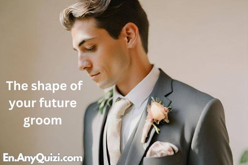 The shape of your future groom  - AnyQuizi